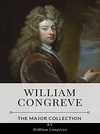 William Congreve - The Major Collection