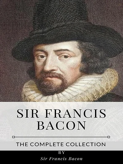 Sir Francis Bacon - The Complete Collection