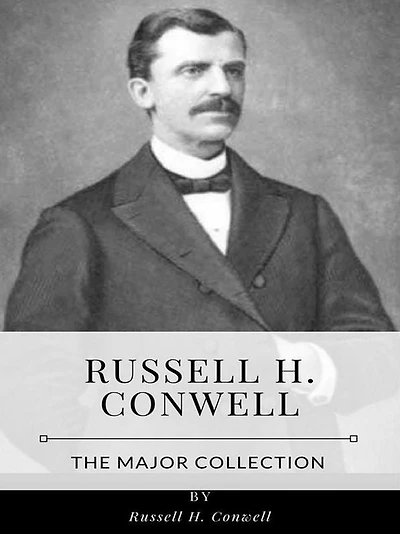 Russell H. Conwell - The Major Collection