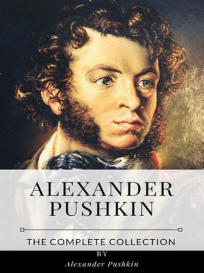 Alexander Pushkin - The Complete Collection