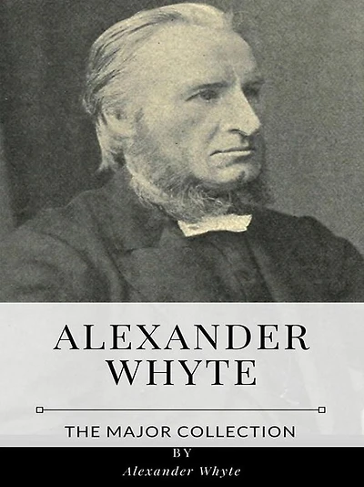 Alexander Whyte - The Major Collection