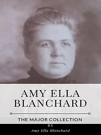 Amy Ella Blanchard - The Major Collection