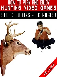 How To Play And Enjoy Hunting Video Games