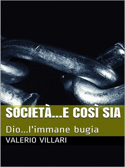 Societa e cosi sia...Dio l'immane bugia