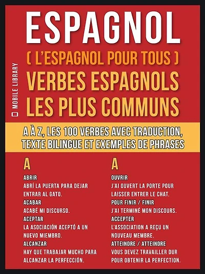 Espagnol ( L'Espagnol Pour Tous ) Verbes espagnols les plus communs: A à Z, les 100 verbes avec traduction, texte bilingue et exemples de phrases