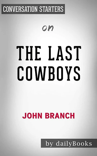 The Last Cowboys: A Pioneer Family in the New West by John Branch Conversation Starters