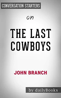 The Last Cowboys: A Pioneer Family in the New West by John Branch Conversation Starters