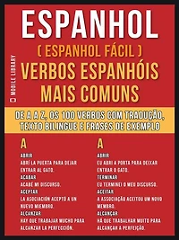 Espanhol ( Espanhol Fácil ) Verbos Espanhóis Mais Comuns: De A até Z, os 100 verbos com tradução, texto bilingue e frases de exemplo