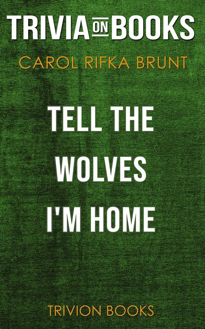 Tell the Wolves I'm Home by Carol Rifka Brunt (Trivia-On-Books)