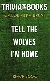 Tell the Wolves I'm Home by Carol Rifka Brunt (Trivia-On-Books)