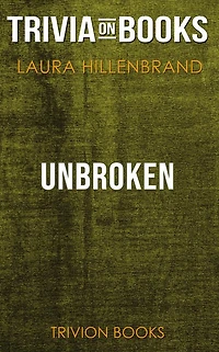 Unbroken by Laura Hillenbrand (Trivia-On-Books)