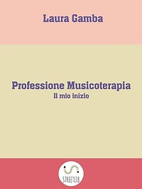 Professione Musicoterapia: Il mio inizio