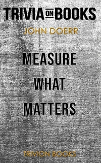 Measure What Matters by John Doerr (Trivia-On-Books)