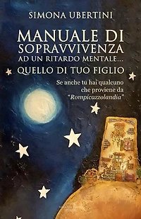 Manuale di sopravvivenza ad un ritardo mentale... quello di tuo figlio: se anche tu hai qualcuno che proviene da "Rompicazzolandia"