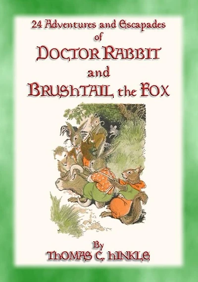 DOCTOR RABBIT and the BRUSHTAIL FOX - 24 adventures and escapades of Doctor Rabbit: The creatures of the Big Green Wood take on Brushtail the Fox