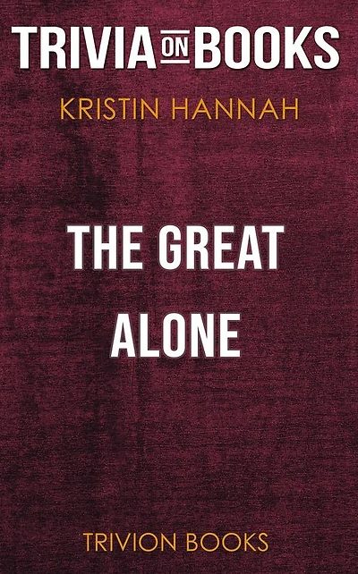 The Great Alone by Kristin Hannah (Trivia-On-Books)