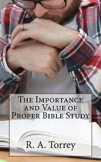 The Importance and Value of Proper Bible Study