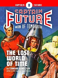 Captain Future #8: The Lost World of Time
