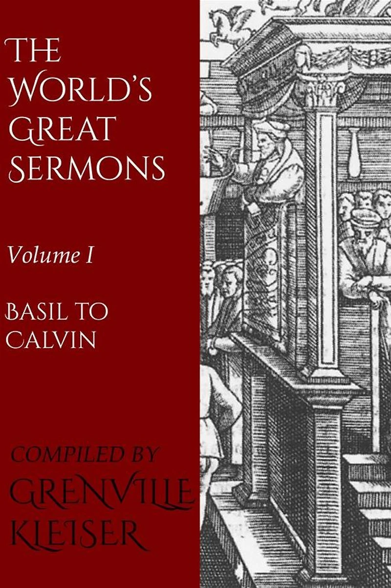 The World's Great Sermons: Volume I - Basil to Calvin