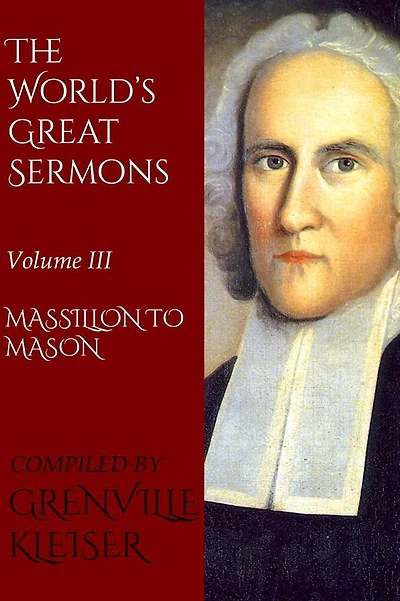 The World's Great Sermons: Volume III--Massillon to Mason
