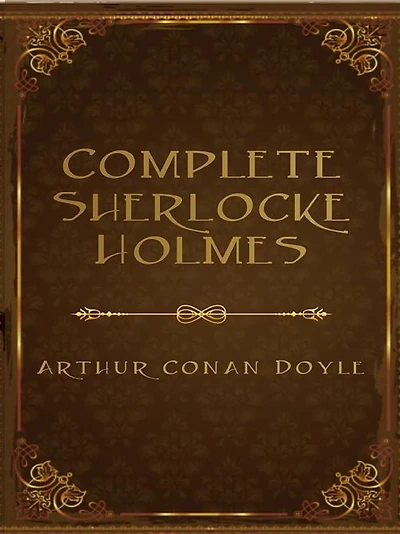 The Complete Sherlock Holmes: Full