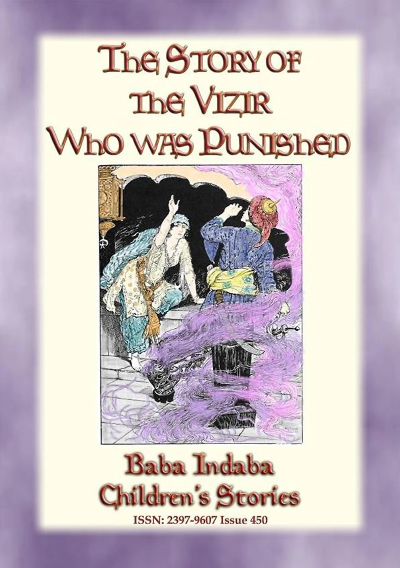 THE STORY OF THE VIZIER WHO WAS PUNISHED - An Eastern Fairy Tale: Baba Indaba Children's Stories - Issue 450