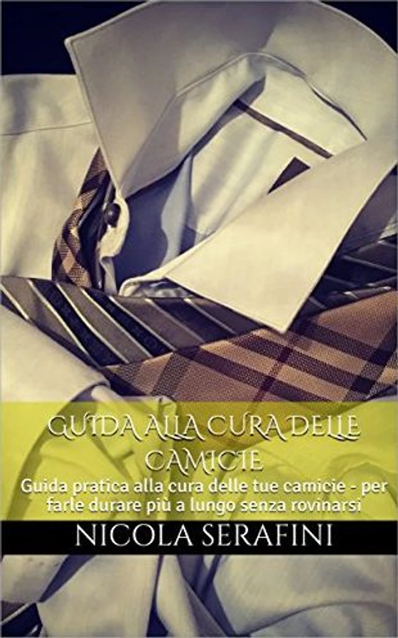 Guida alla cura delle camicie: Guida pratica alla cura de