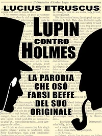 Lupin contro Holmes: La parodia che si fece beffe dell'originale
