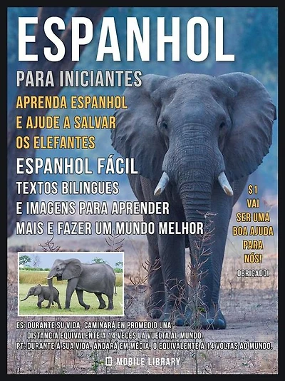Espanhol para iniciantes - Aprenda Espanhol e Ajude a Salvar os Elefantes: Espanhol Fácil - Textos bilingues e imagens para aprender mais e fazer um mundo melhor