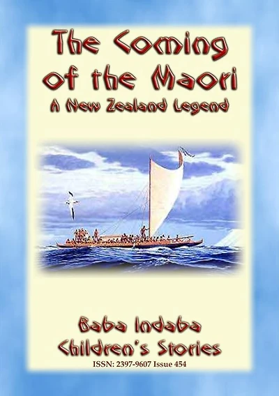 THE COMING OF THE MAORI - A Legend of New Zealand: Baba Indaba Children's Stories - Issue 454