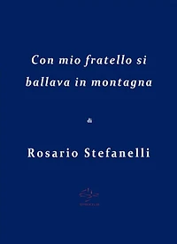 Con mio fratello si ballava in montagna