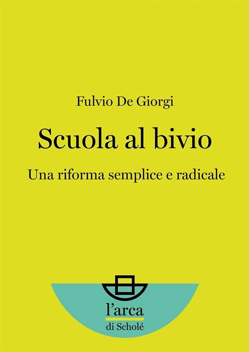 Scuola al bivio: Una riforma semplice e radicale