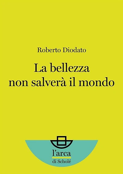 La bellezza non salverà il mondo