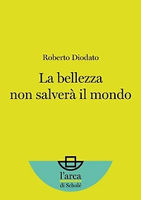 La bellezza non salverà il mondo