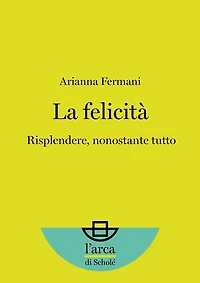 La felicità: Risplendere, nonostante tutto