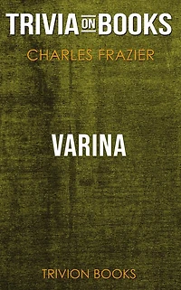Varina by Charles Frazier (Trivia-On-Books)