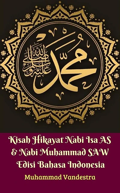 Kisah Hikayat Nabi Isa AS & Nabi Muhammad SAW Edisi Bahasa Indonesia