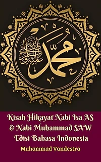 Kisah Hikayat Nabi Isa AS & Nabi Muhammad SAW Edisi Bahasa Indonesia