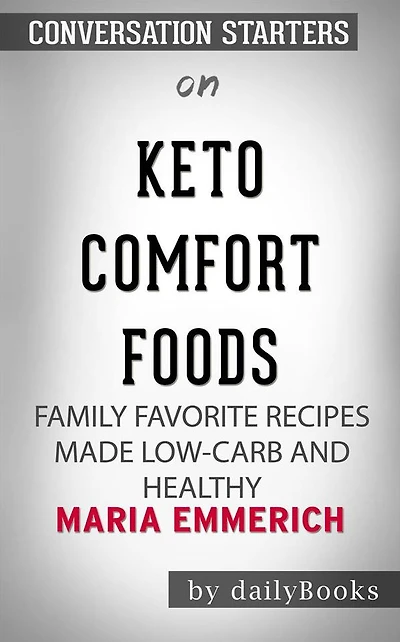 Keto Comfort Foods: Family Favorite Recipes Made Low-Carb and Healthy??????? by Maria Emmerich??????? Conversation Starters