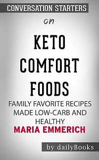 Keto Comfort Foods: Family Favorite Recipes Made Low-Carb and Healthy??????? by Maria Emmerich??????? Conversation Starters
