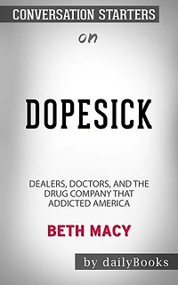 Dopesick: Dealers, Doctors, and the Drug Company that Addicted America by Beth Macy Conversation Starters