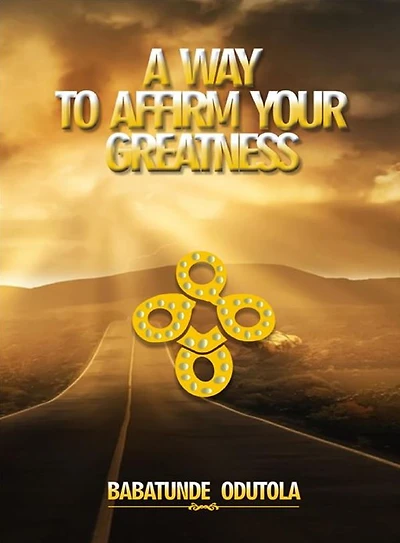 A Way to Affirm Your Greatness: Life Domination Series 5
