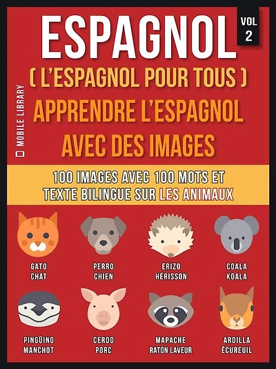 Espagnol ( L'Espagnol Pour Tous ) - Apprendre l'espagnol avec des images (Vol 2): 100 images avec 100 mots et texte bilingue sur les animaux