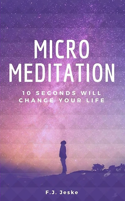 Micro Meditation: 10 seconds will change your life