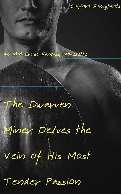 The Dwarven Miner Delves the Vein of His Most Tender Passion: An MM Erom Fantasy Novelette
