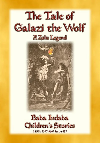 THE TALE OF GALAZI THE WOLF - a Zulu Legend: Baba Indaba Children's Stories - Issue 457