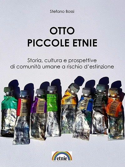 Otto piccole etnie: Storia, cultura e prospettive di comunità umane a rischio d'estinzione