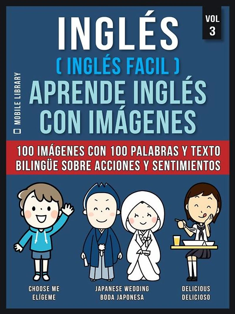 Inglés ( Facil ) Aprende con imágenes (Vol 3): 100 palabras y texto bilingüe sobre Acciones Sentimientos