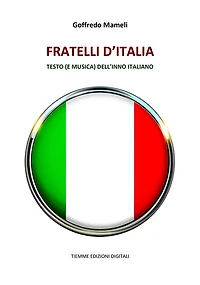 Fratelli d'Italia: Testo (e musica) dell'Inno italiano
