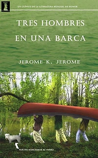Tres hombres en una barca: Por no mencionar al perro